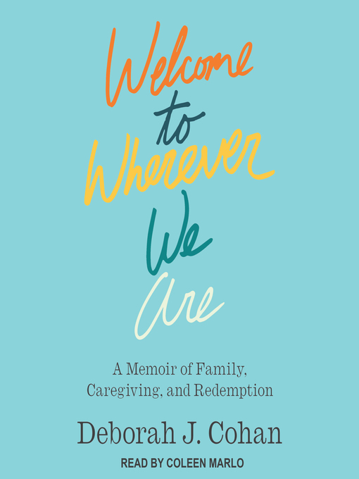 Title details for Welcome to Wherever We Are by Deborah J. Cohan - Wait list